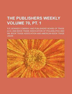 Book cover for The Publishers Weekly Volume 70, PT. 1