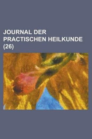 Cover of Journal Der Practischen Heilkunde (26)