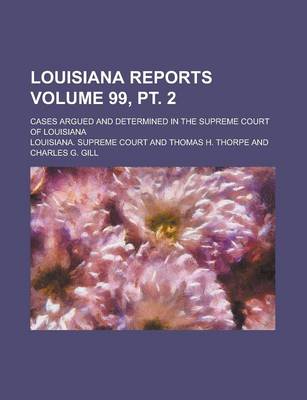 Book cover for Louisiana Reports; Cases Argued and Determined in the Supreme Court of Louisiana Volume 99, PT. 2