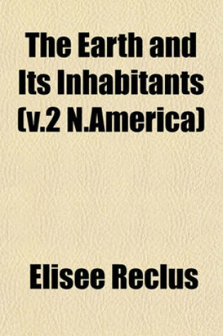 Cover of The Earth and Its Inhabitants (V.2 N.America)