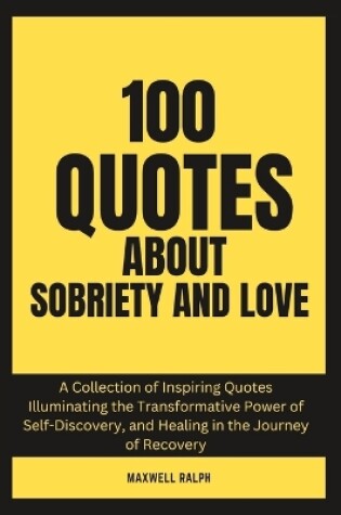 Cover of 100 Quotes About Sobriety and Love