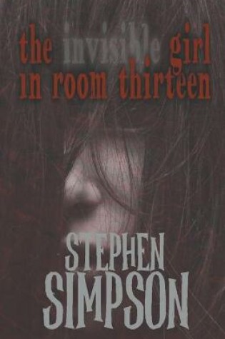 Cover of The Invisible Girl in Room Thirteen