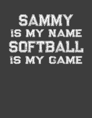 Book cover for Sammy Is My Name Softball Is My Game