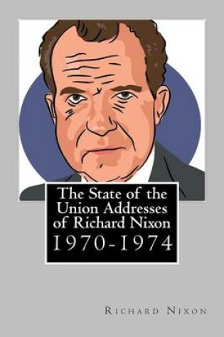 Cover of The State of the Union Addresses of Richard Nixon