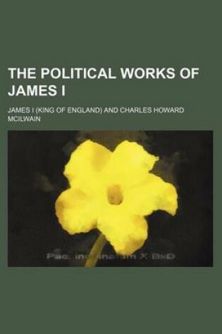 Cover of The Political Works of James I