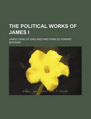 Book cover for The Political Works of James I