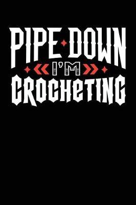 Book cover for Pipe Down I'm Crocheting