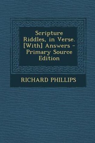 Cover of Scripture Riddles, in Verse. [With] Answers - Primary Source Edition