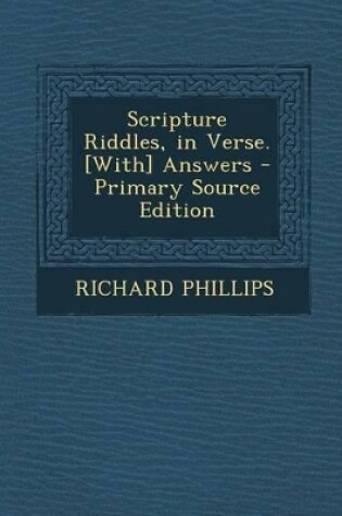 Cover of Scripture Riddles, in Verse. [With] Answers - Primary Source Edition