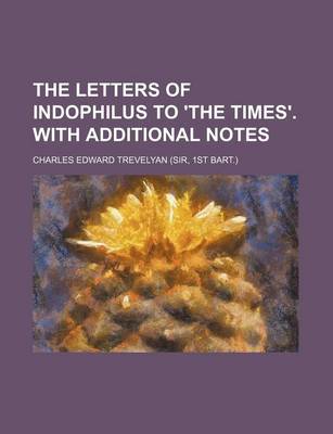 Book cover for The Letters of Indophilus to 'The Times'. with Additional Notes