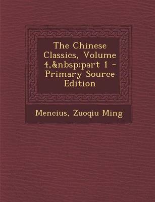 Book cover for The Chinese Classics, Volume 4, Part 1 - Primary Source Edition