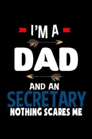 Cover of I'm a dad and a secretary. Nothing scares me