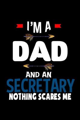 Book cover for I'm a dad and a secretary. Nothing scares me