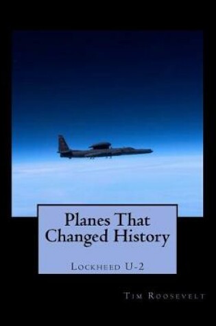 Cover of Planes That Changed History - Lockheed U-2