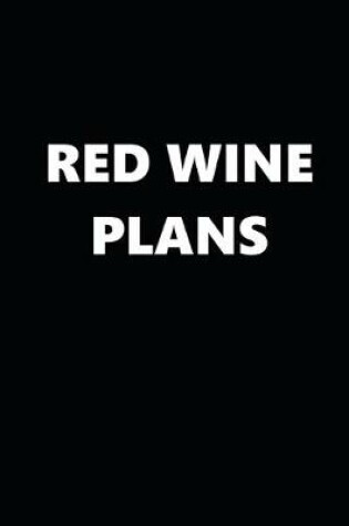 Cover of 2020 Daily Planner Funny Humorous Red Wine Plans 388 Pages