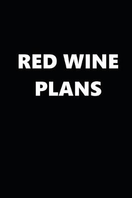 Book cover for 2020 Daily Planner Funny Humorous Red Wine Plans 388 Pages