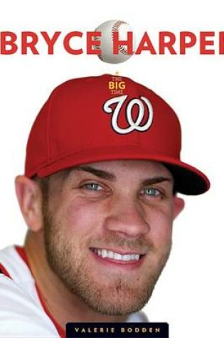 Cover of The Big Time: Bryce Harper
