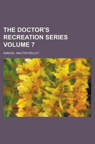 Cover of The Doctor's Recreation Series Volume 7