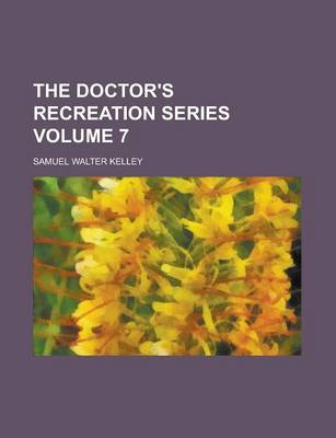 Book cover for The Doctor's Recreation Series Volume 7