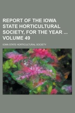 Cover of Report of the Iowa State Horticultural Society, for the Year Volume 49