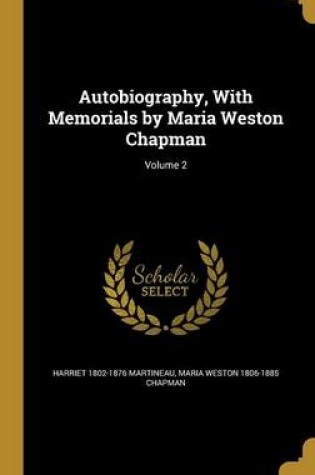 Cover of Autobiography, with Memorials by Maria Weston Chapman; Volume 2