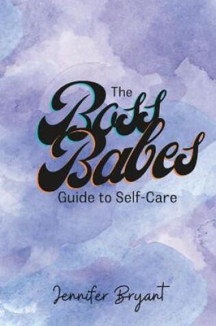 Cover of The Boss Babes Guide to Self-Care