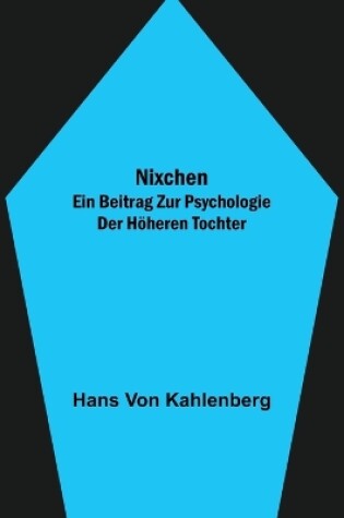 Cover of Nixchen. Ein Beitrag zur Psychologie der höheren Tochter