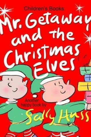 Cover of Mr. Getaway and the Christmas Elves
