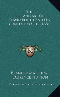 Book cover for The Life and Art of Edwin Booth and His Contemporaries (1886)