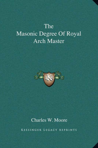 Cover of The Masonic Degree of Royal Arch Master