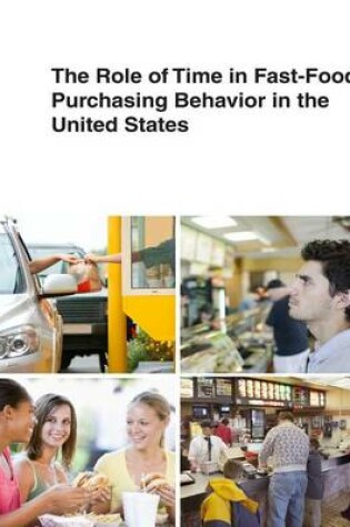 Cover of The Role of Time in Fast-Food Purchasing Behavior in the United States