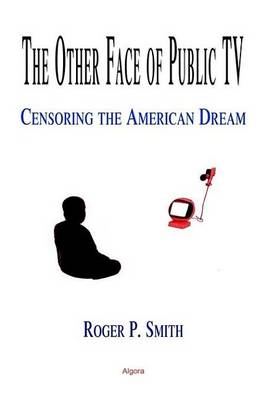 Book cover for Other Face of Public TV, The: Censoring the American Dream