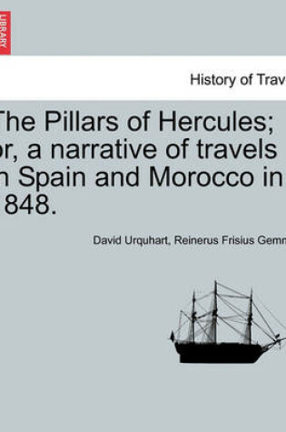Cover of The Pillars of Hercules; Or, a Narrative of Travels in Spain and Morocco in 1848.