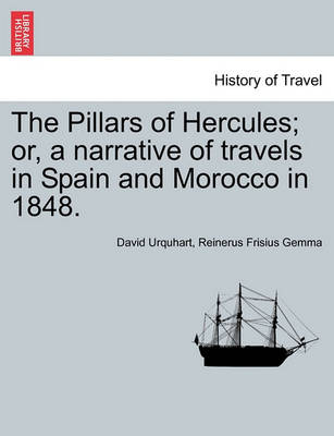 Book cover for The Pillars of Hercules; Or, a Narrative of Travels in Spain and Morocco in 1848.