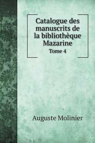 Cover of Catalogue des manuscrits de la bibliothèque Mazarine Tome 4