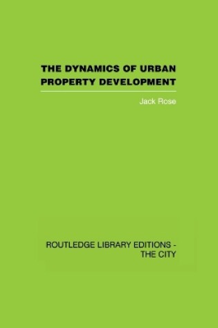 Cover of The Dynamics of Urban Property Development