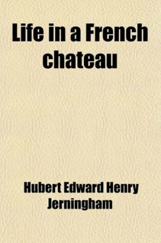 Cover of Life in a French Chateau