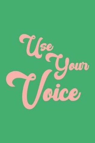 Cover of Use Your Voice