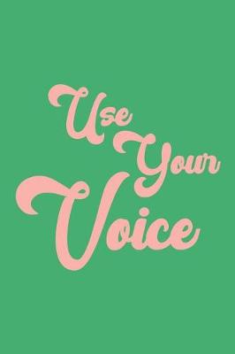 Book cover for Use Your Voice