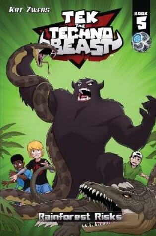 Cover of Tek, the Techno Beast, Book 5, Rainforest Risks