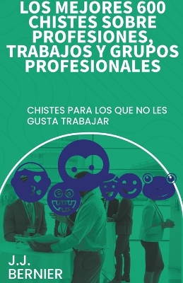 Book cover for Los mejores 600 chistes sobre profesiones, trabajos y grupos profesionales
