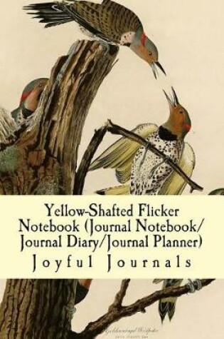 Cover of Yellow-Shafted Flicker Notebook (Journal Notebook/Journal Diary/Journal Planner)