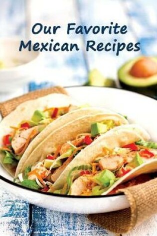 Cover of Our Favorite Mexican Recipes