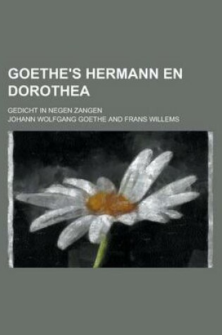 Cover of Goethe's Hermann En Dorothea; Gedicht in Negen Zangen