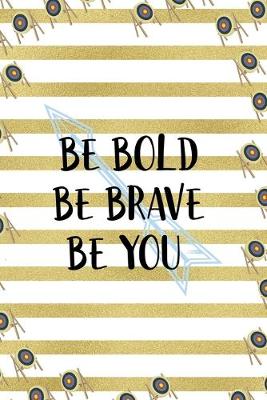 Book cover for Be Bold Be Brave Be You