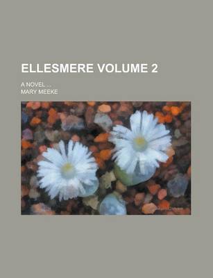 Book cover for Ellesmere; A Novel ... Volume 2