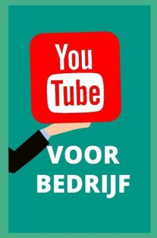 Cover of Youtube voor zaken. Alles wat u moet weten