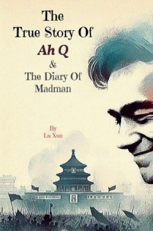 Cover of The True Story of Ah Q & The Diary of Madman