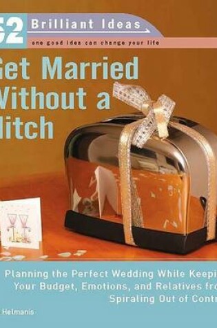 Cover of Get Married Without a Hitch (52 Brilliant Ideas)