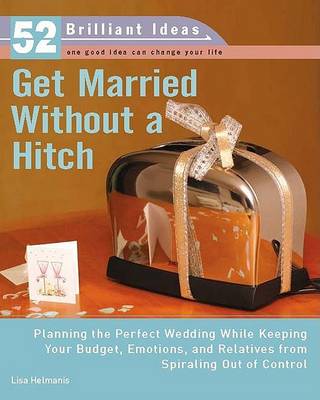 Book cover for Get Married Without a Hitch (52 Brilliant Ideas)